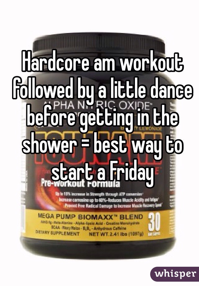 Hardcore am workout followed by a little dance before getting in the shower = best way to start a Friday