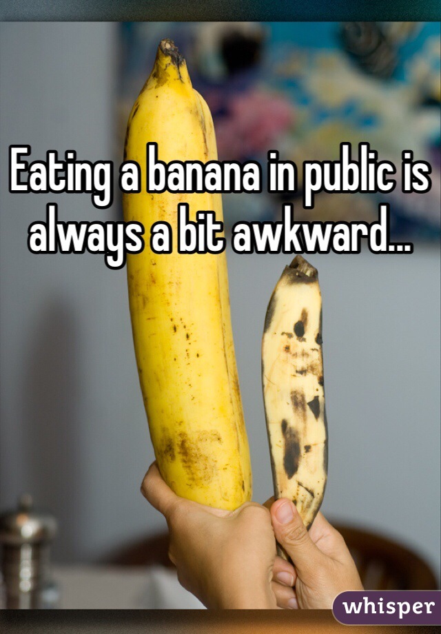 Eating a banana in public is always a bit awkward... 