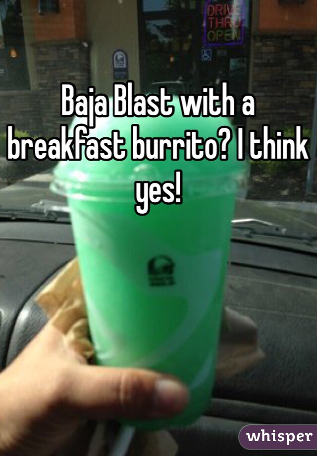 Baja Blast with a breakfast burrito? I think yes! 