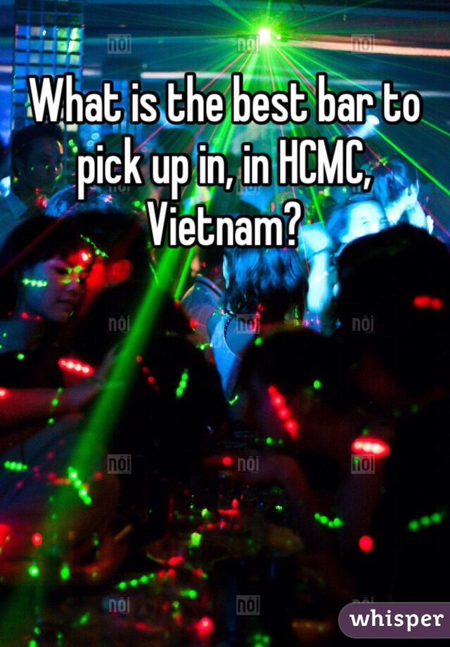 What is the best bar to pick up in, in HCMC, Vietnam?