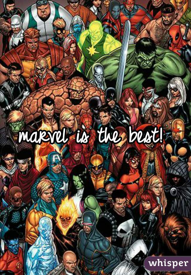 marvel is the best! 
