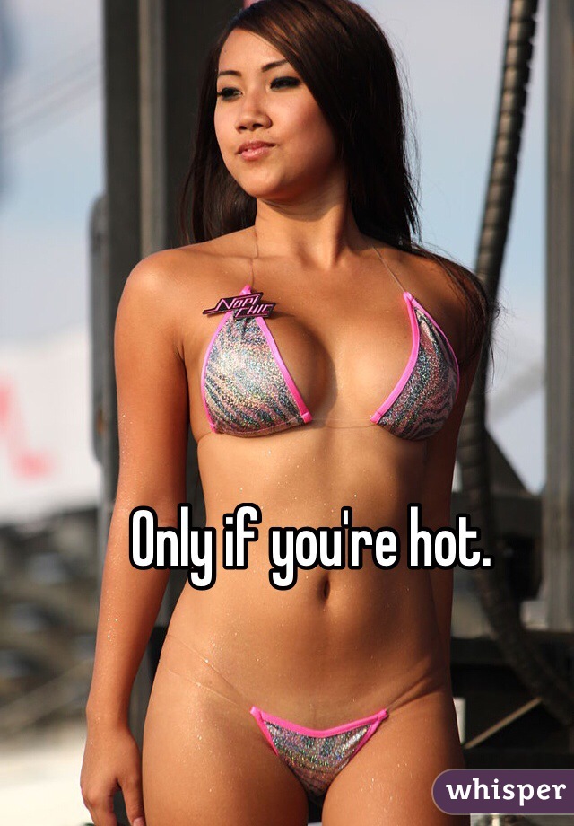 Only if you're hot. 