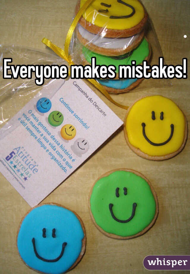 Everyone makes mistakes!