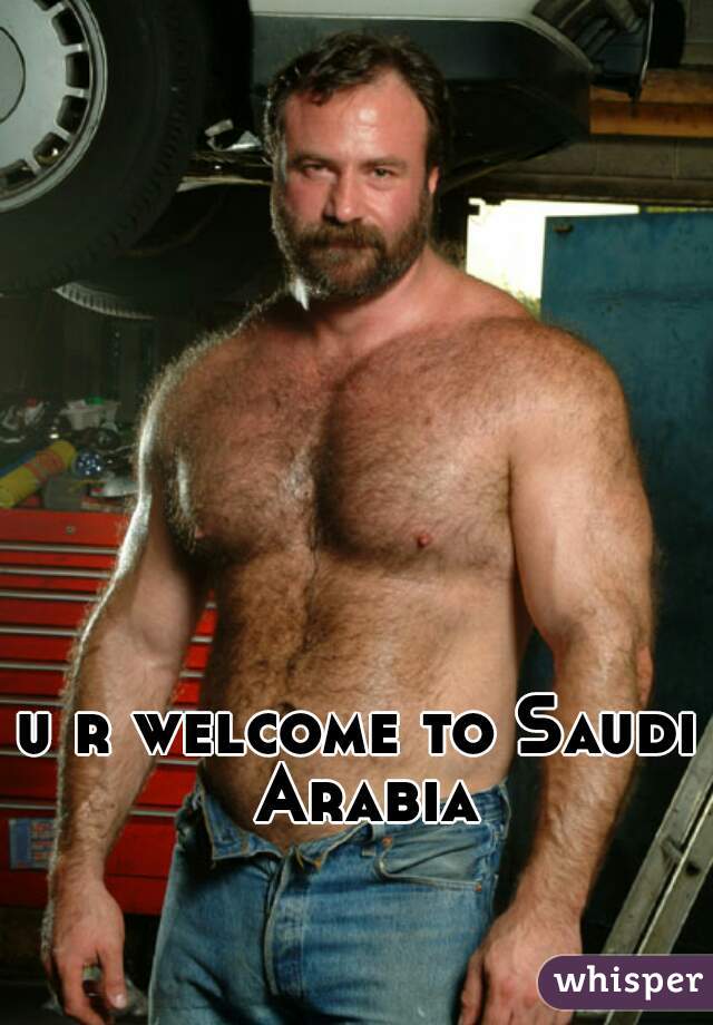 u r welcome to Saudi Arabia