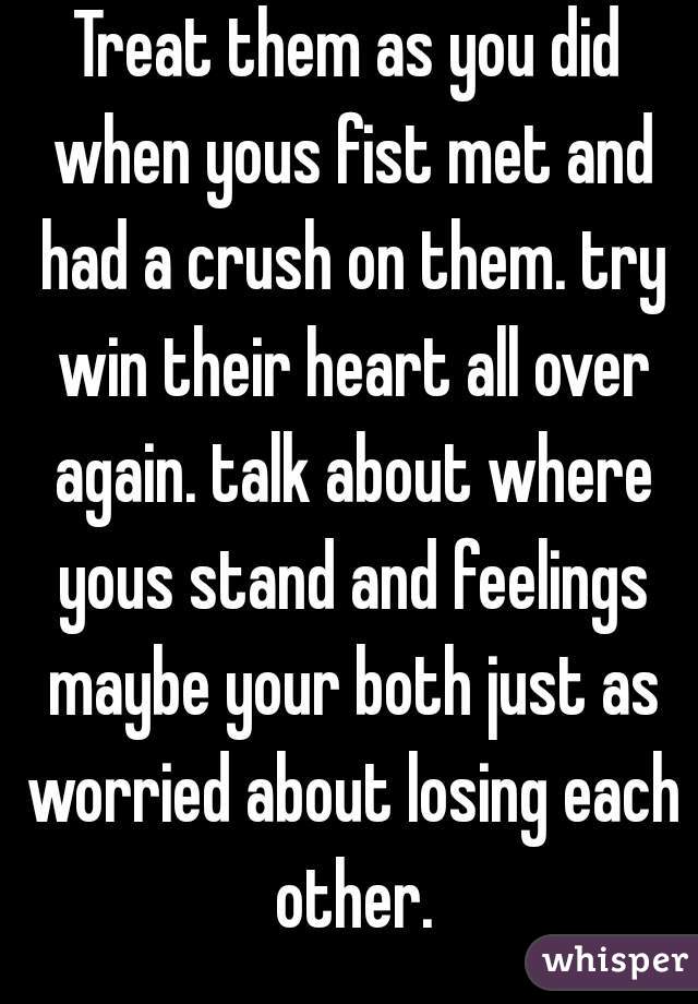 Treat them as you did when yous fist met and had a crush on them. try win their heart all over again. talk about where yous stand and feelings maybe your both just as worried about losing each other.