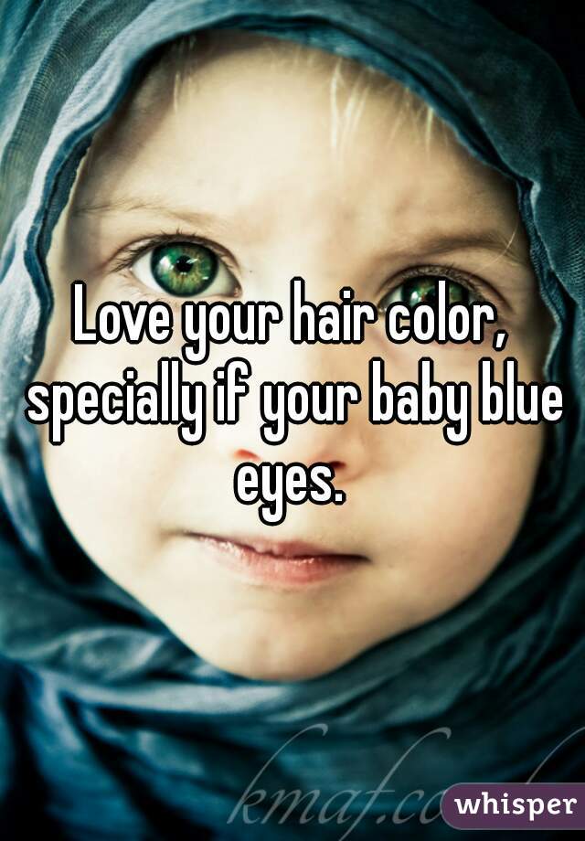 Love your hair color, specially if your baby blue eyes. 
