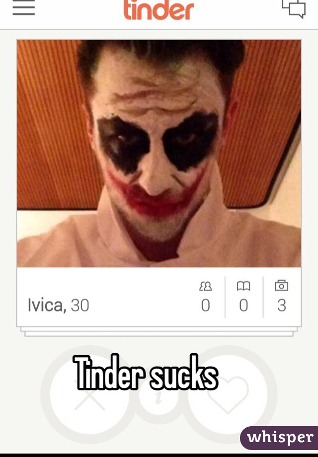 Tinder sucks