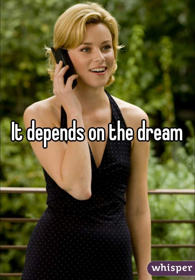 It depends on the dream