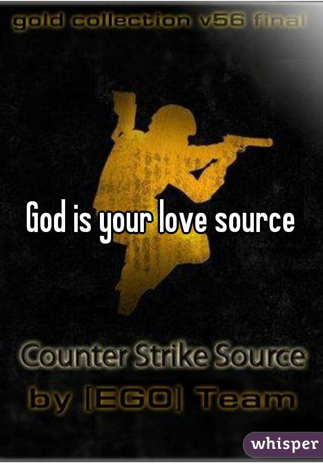 God is your love source