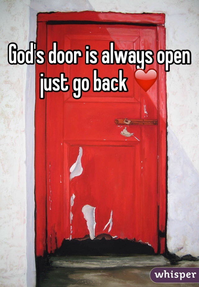 God's door is always open just go back ❤️