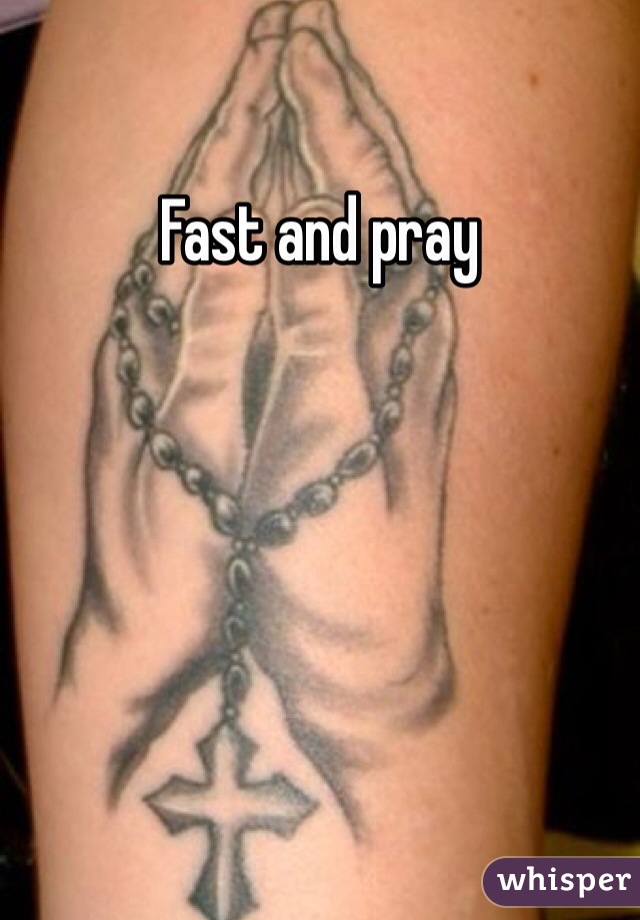 Fast and pray 