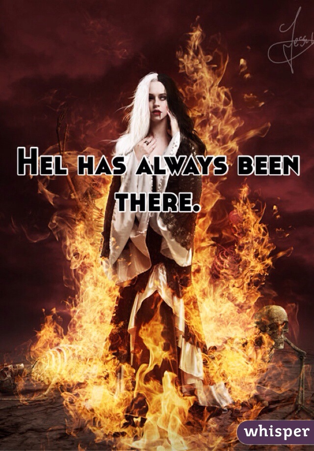 Hel has always been there. 