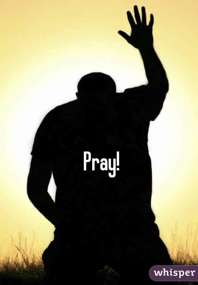 Pray!