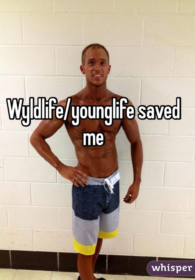 Wyldlife/younglife saved me