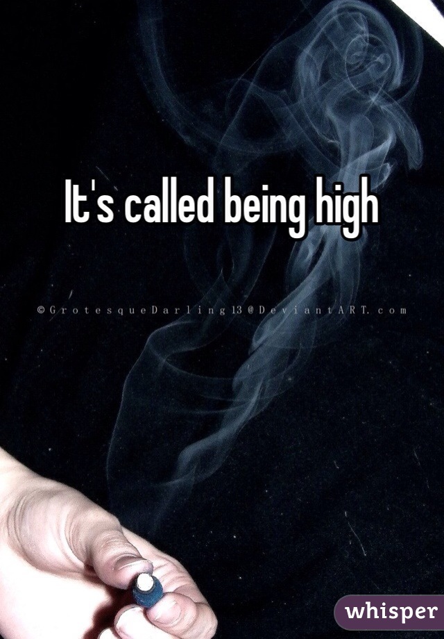 It's called being high 