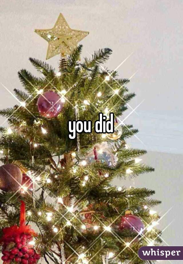 you did
