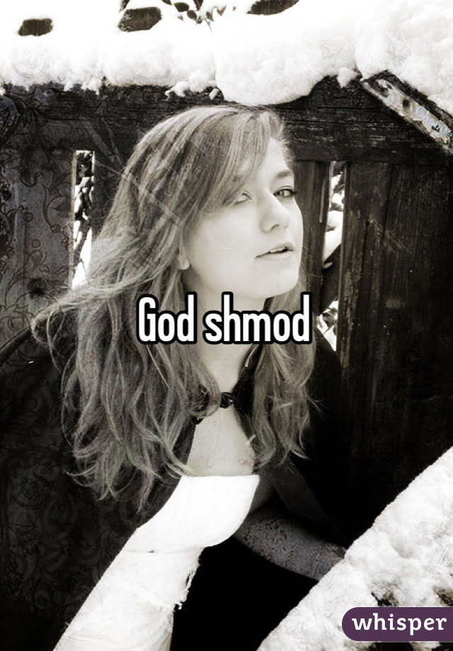 God shmod 