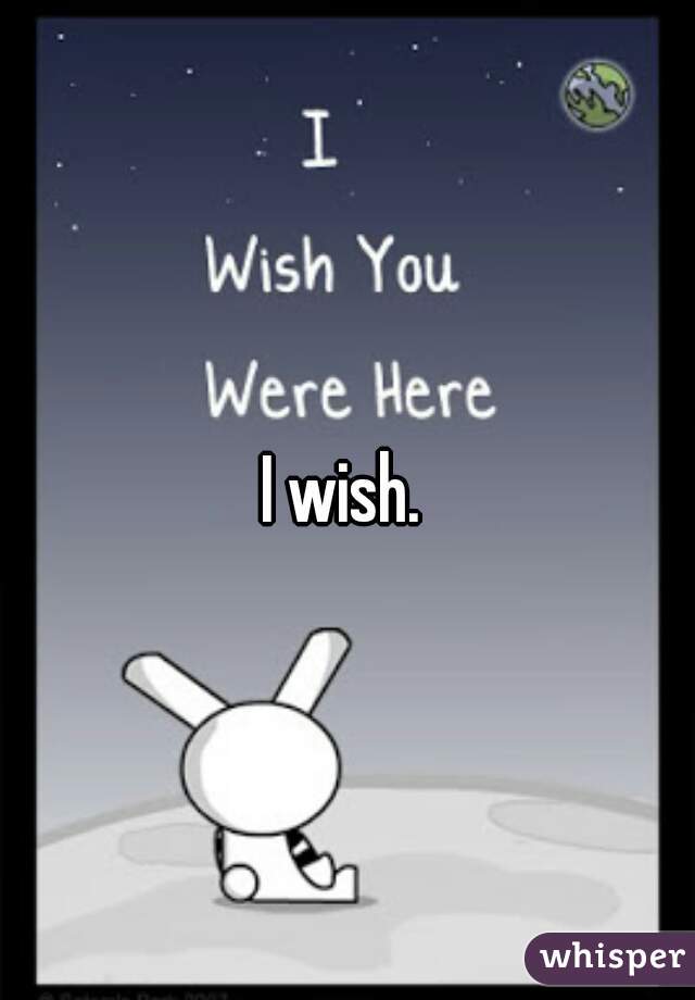 I wish. 