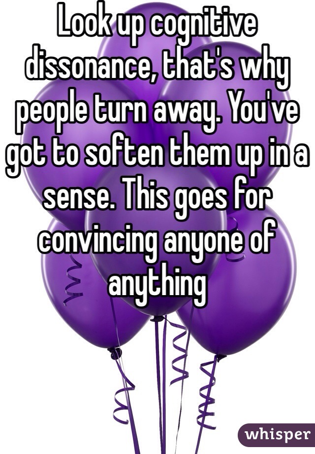 Look up cognitive dissonance, that's why people turn away. You've got to soften them up in a sense. This goes for convincing anyone of anything 