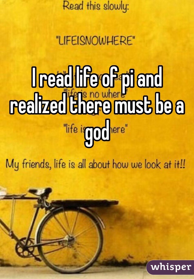 I read life of pi and realized there must be a god