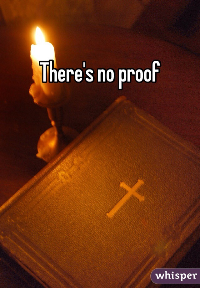 There's no proof