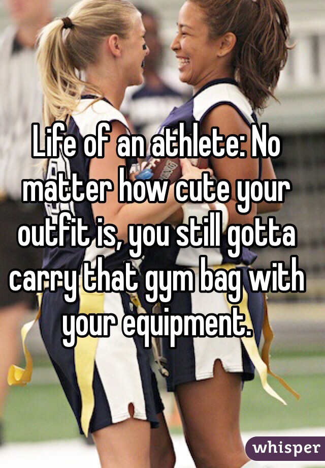 Life of an athlete: No matter how cute your outfit is, you still gotta carry that gym bag with your equipment. 