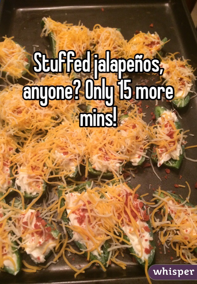 Stuffed jalapeños, anyone? Only 15 more mins!