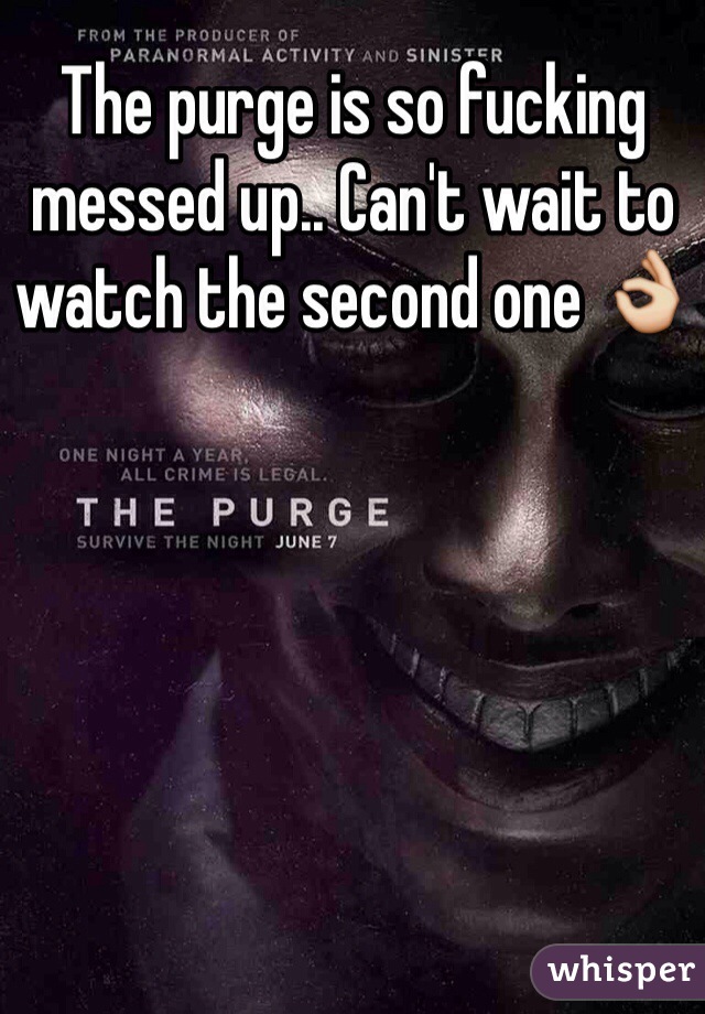 The purge is so fucking messed up.. Can't wait to watch the second one 👌