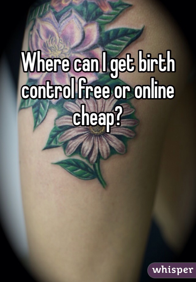 Where can I get birth control free or online cheap?