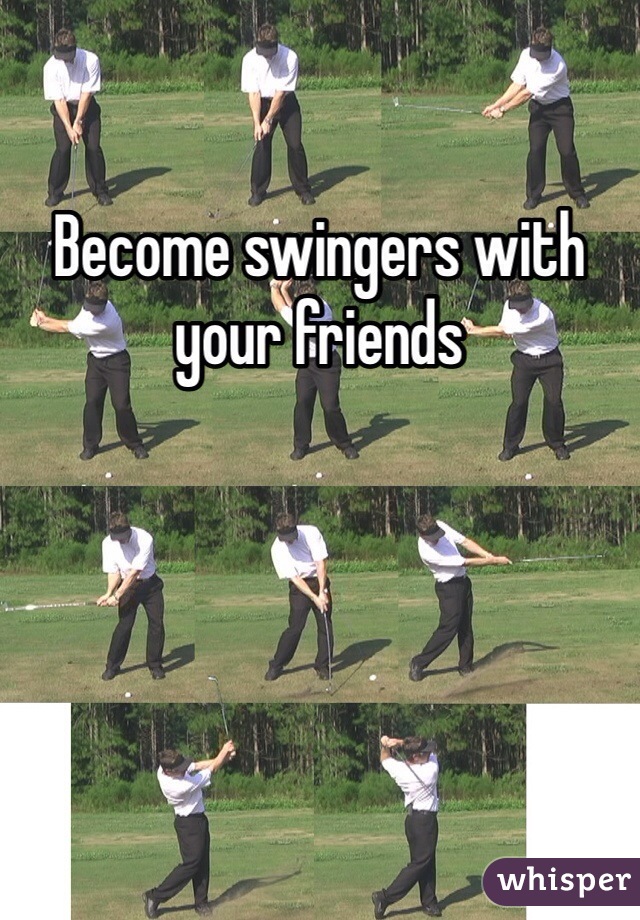 Become swingers with your friends 