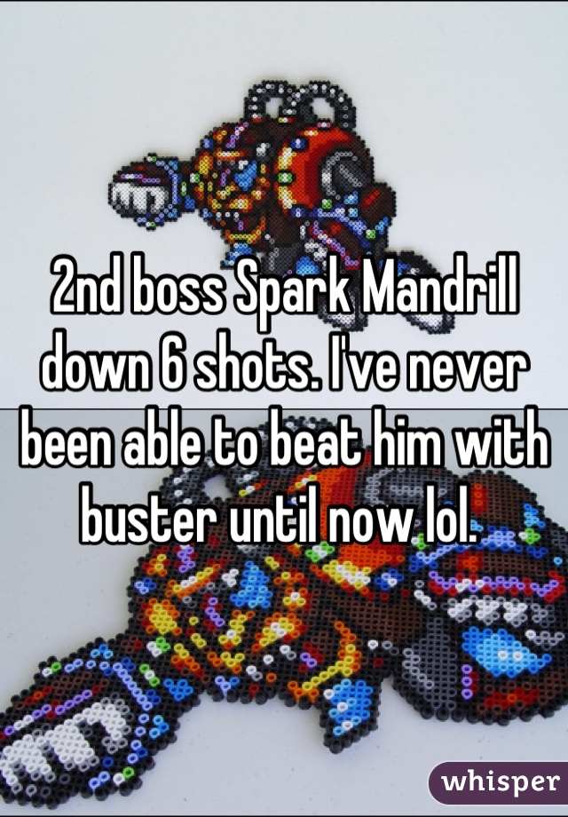 2nd boss Spark Mandrill down 6 shots. I've never been able to beat him with buster until now lol. 
