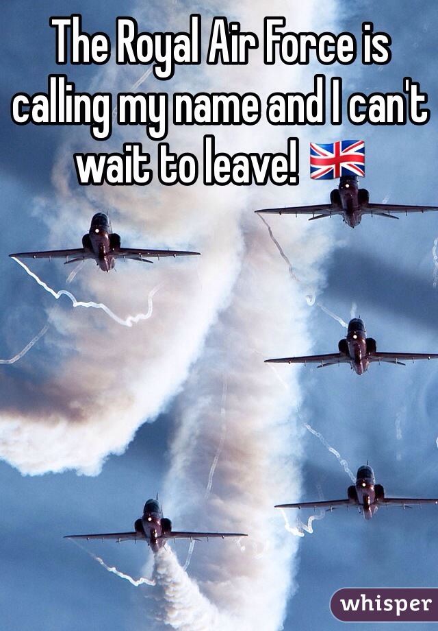 The Royal Air Force is calling my name and I can't wait to leave! 🇬🇧
