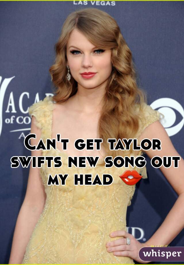 Can't get taylor swifts new song out my head 👄 