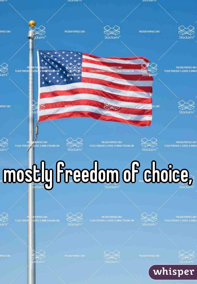 mostly freedom of choice, 