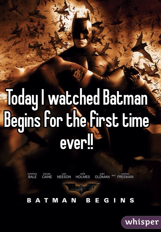 Today I watched Batman Begins for the first time ever!! 