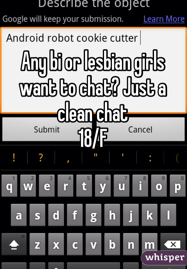 Any bi or lesbian girls want to chat? Just a clean chat
18/F 
