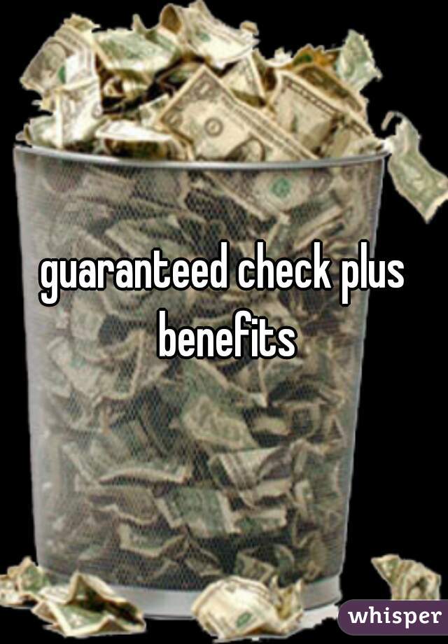 guaranteed check plus benefits