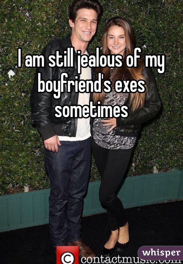 I am still jealous of my boyfriend's exes sometimes