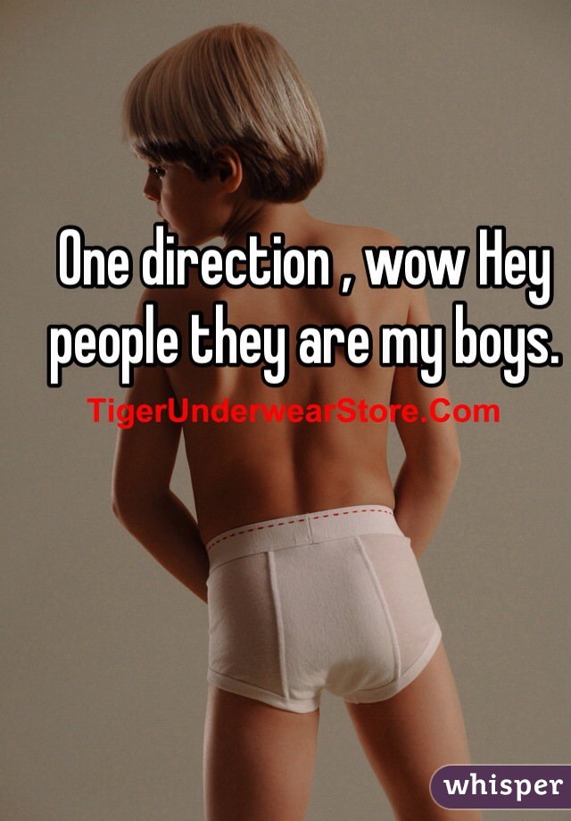 One direction , wow Hey people they are my boys.