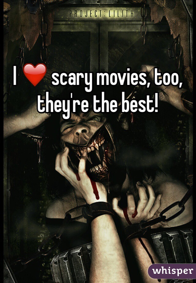 I ❤️ scary movies, too, they're the best!