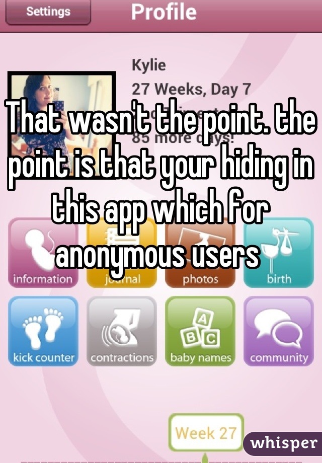 That wasn't the point. the point is that your hiding in this app which for anonymous users 