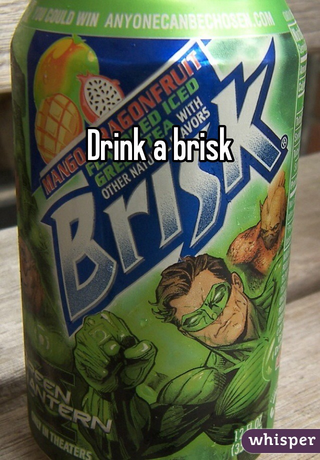 Drink a brisk