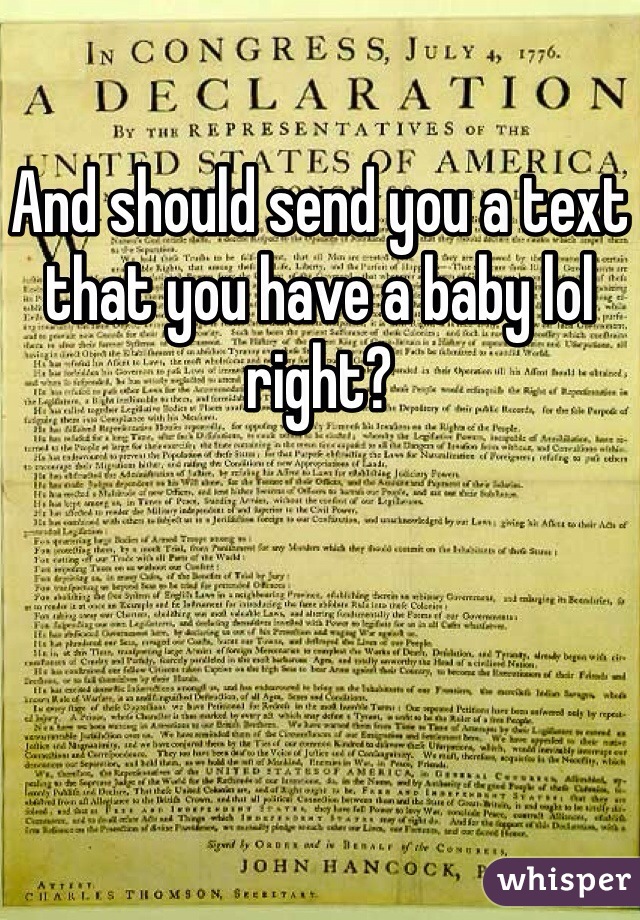 And should send you a text that you have a baby lol right?
