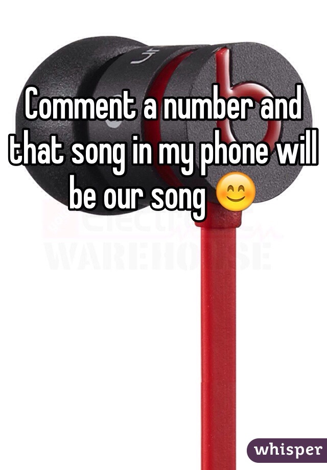 Comment a number and that song in my phone will be our song 😊