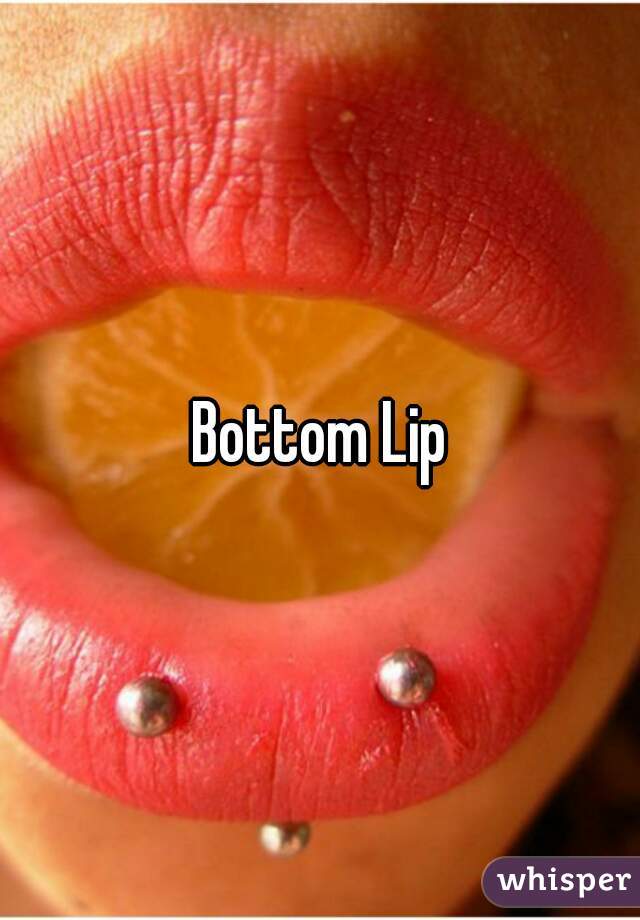 Bottom Lip