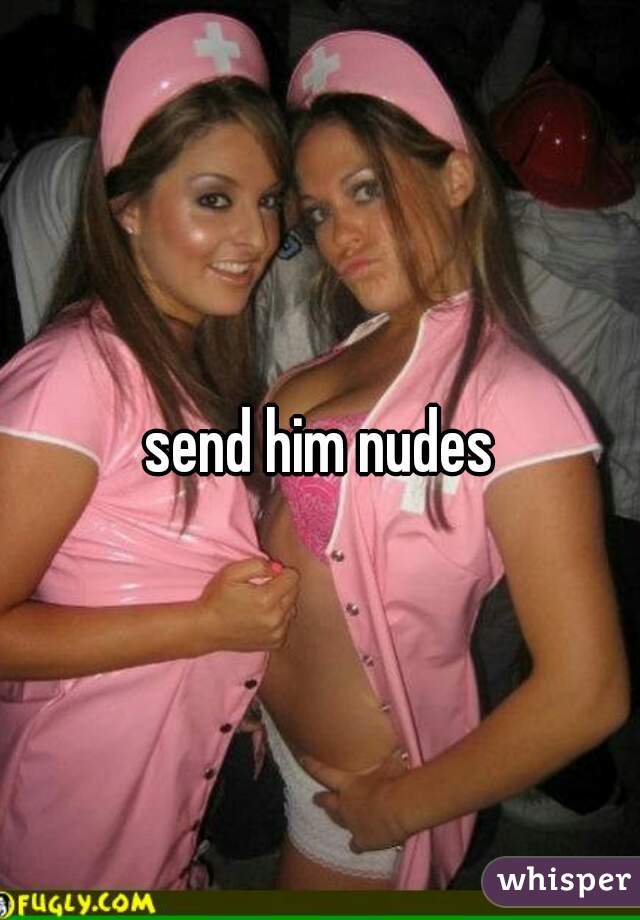 send him nudes