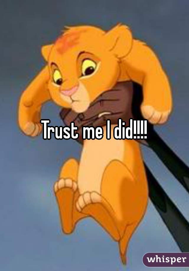 Trust me I did!!!!