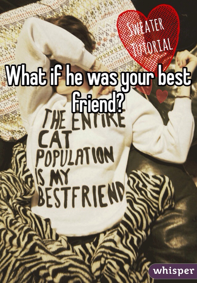 What if he was your best friend?