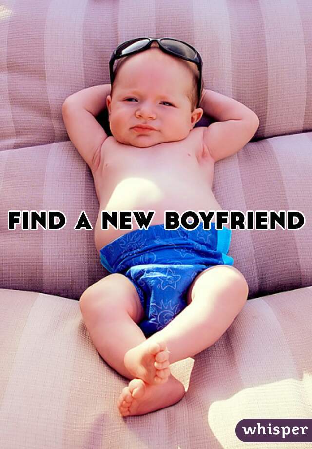 find a new boyfriend 