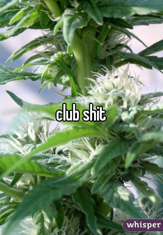 club shit